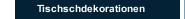 Tischschdekorationen
